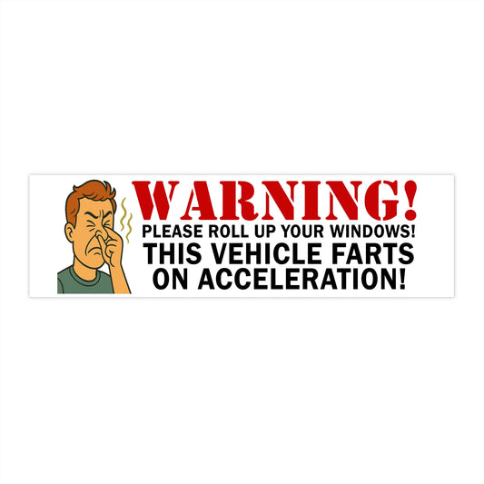 Funny Vehicle Bumper Sticker - "WARNING! This Vehicle Farts on Acceleration"